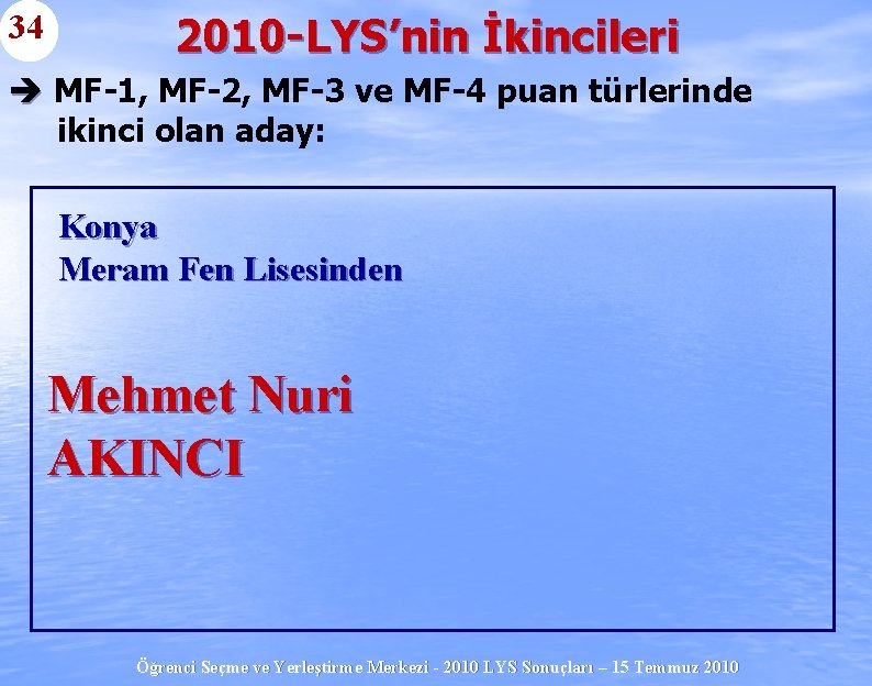 34 2010 -LYS’nin İkincileri è MF-1, MF-2, MF-3 ve MF-4 puan türlerinde ikinci olan