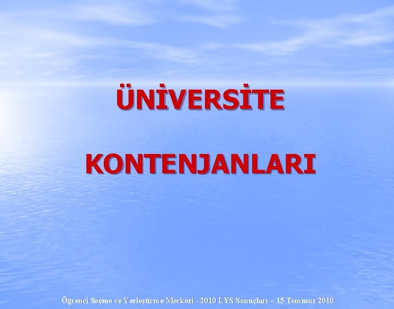 ÜNİVERSİTE KONTENJANLARI Öğrenci Seçme ve Yerleştirme Merkezi - 2010 LYS Sonuçları – 15 Temmuz