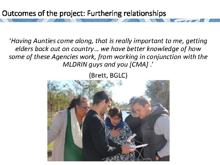 Outcomes of the project: Furthering relationships ‘Having Aunties come along, that is really important