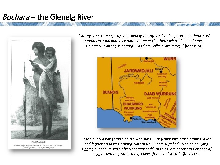 Bochara – the Glenelg River “During winter and spring, the Glenelg Aborigines lived in