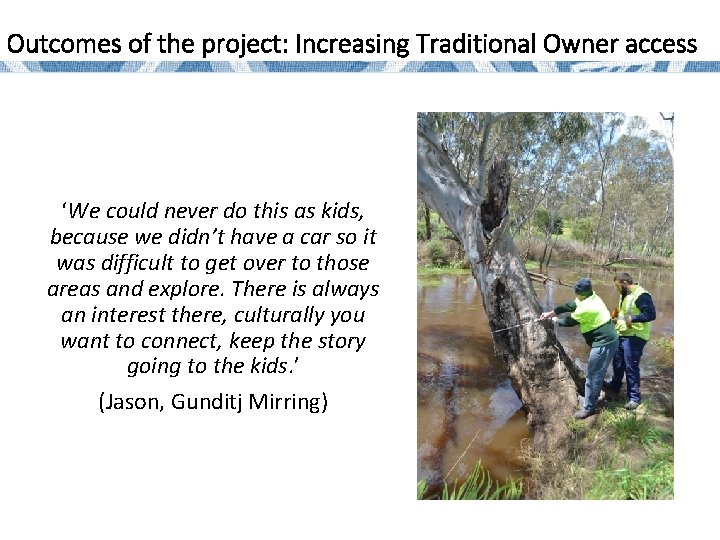 Outcomes of the project: Increasing Traditional Owner access ‘We could never do this as