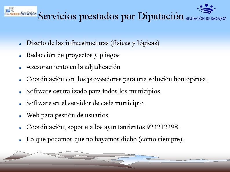 Servicios prestados por Diputación Diseño de las infraestructuras (físicas y lógicas) Redacción de proyectos