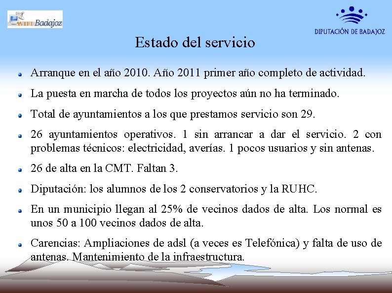 Estado del servicio Arranque en el año 2010. Año 2011 primer año completo de