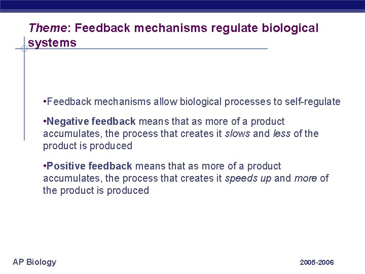 Theme: Feedback mechanisms regulate biological systems • Feedback mechanisms allow biological processes to self-regulate
