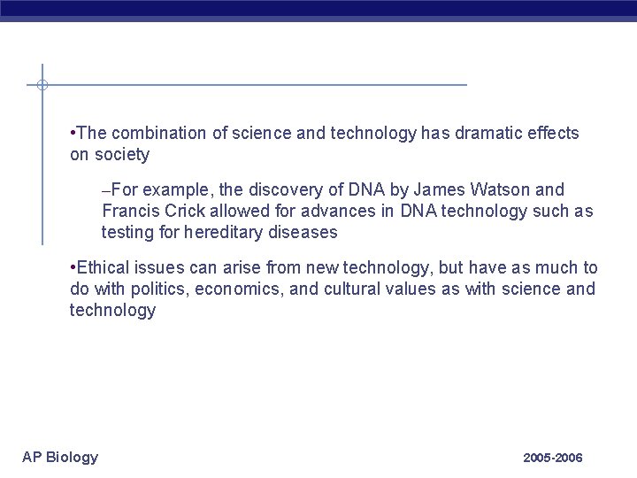  • The combination of science and technology has dramatic effects on society –For