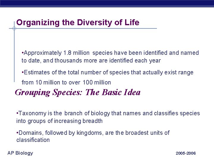 Organizing the Diversity of Life • Approximately 1. 8 million species have been identified