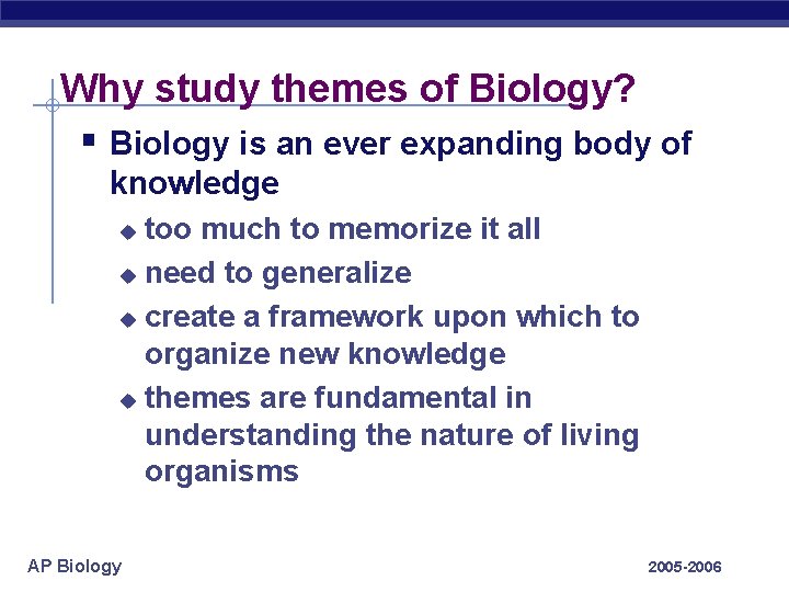 Why study themes of Biology? § Biology is an ever expanding body of knowledge