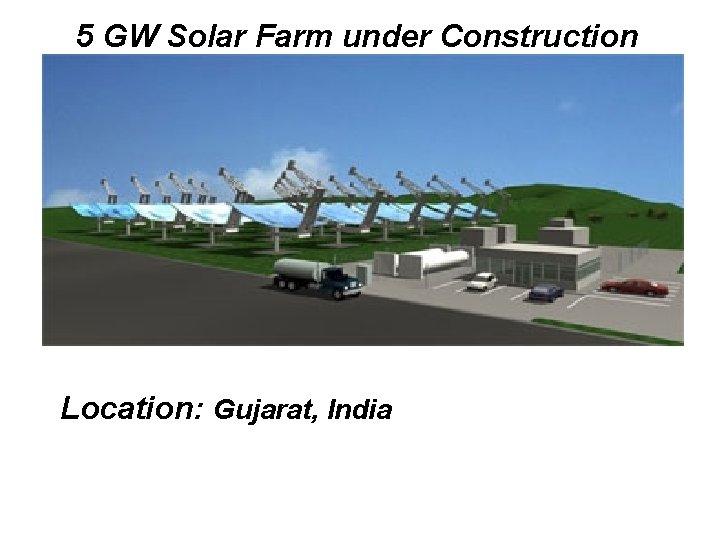 5 GW Solar Farm under Construction Location: Gujarat, India 
