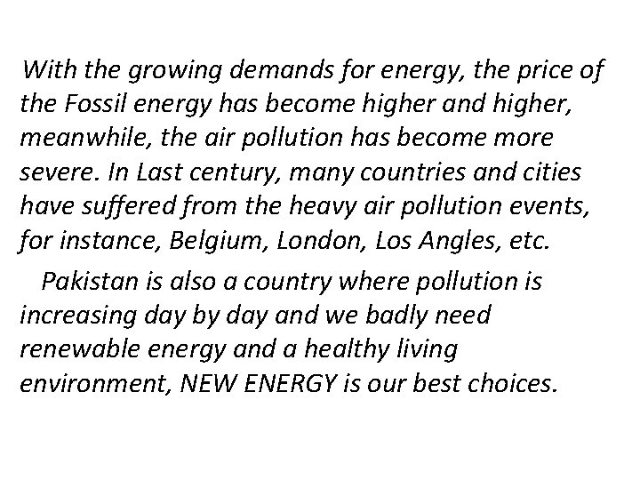 With the growing demands for energy, the price of the Fossil energy has become