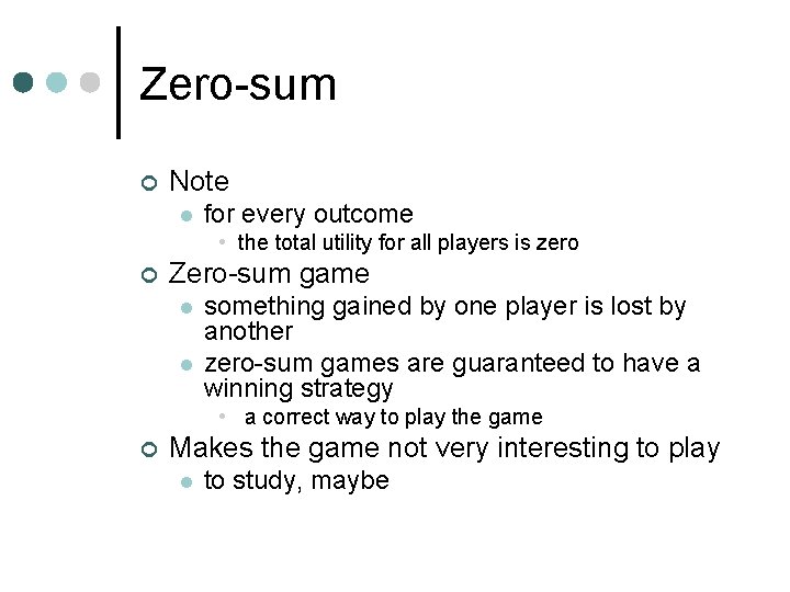 Zero-sum ¢ Note l for every outcome • the total utility for all players