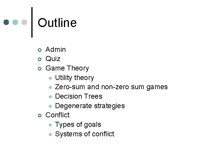 Outline ¢ ¢ Admin Quiz Game Theory l Utility theory l Zero-sum and non-zero
