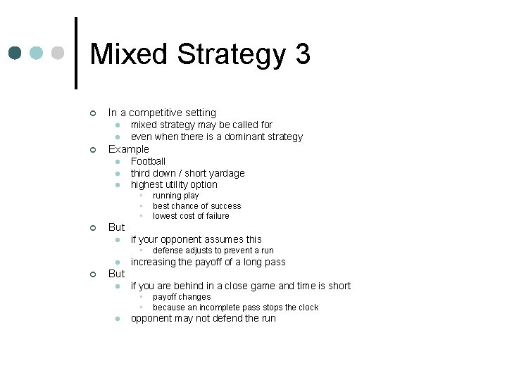 Mixed Strategy 3 ¢ In a competitive setting l l ¢ mixed strategy may