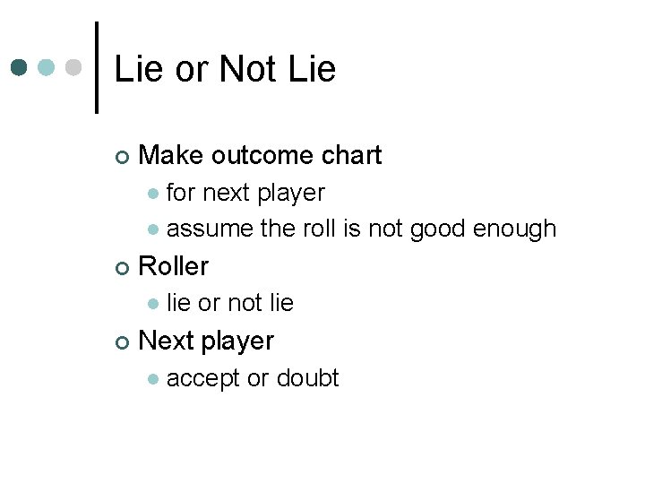 Lie or Not Lie ¢ Make outcome chart for next player l assume the