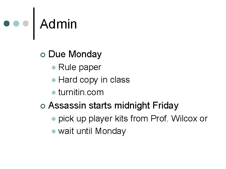 Admin ¢ Due Monday Rule paper l Hard copy in class l turnitin. com
