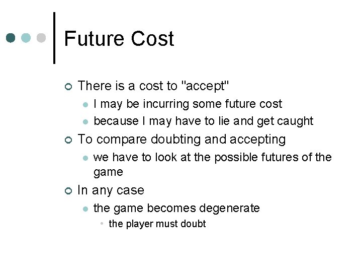 Future Cost ¢ There is a cost to "accept" l l ¢ To compare