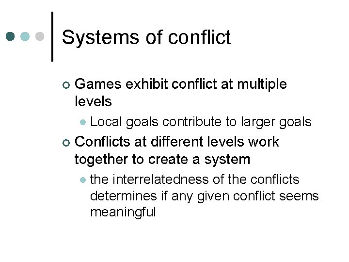 Systems of conflict ¢ Games exhibit conflict at multiple levels l ¢ Local goals