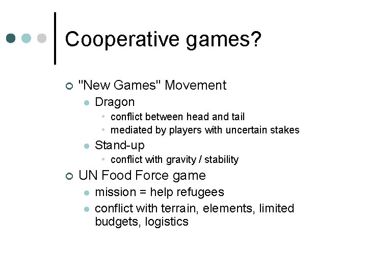 Cooperative games? ¢ "New Games" Movement l Dragon • conflict between head and tail