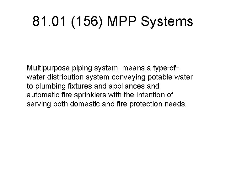81. 01 (156) MPP Systems Multipurpose piping system, means a type of water distribution