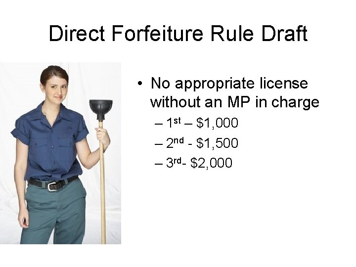 Direct Forfeiture Rule Draft • No appropriate license without an MP in charge –