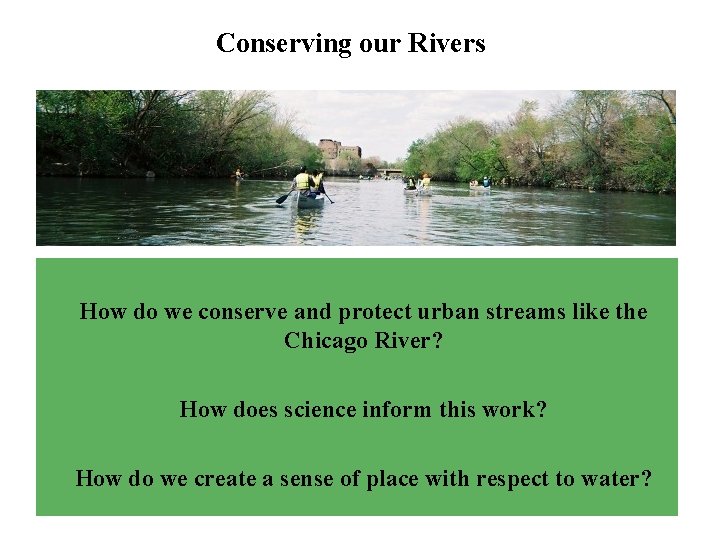 Conserving our Rivers How do we conserve and protect urban streams like the Chicago Conserving our Rivers How do we conserve and protect urban streams like the Chicago