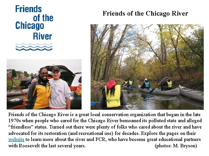 Friends of the Chicago River is a great local conservation organization that began in Friends of the Chicago River is a great local conservation organization that began in