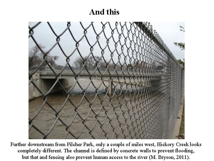 And this Further downstream from Pilcher Park, only a couple of miles west, Hickory And this Further downstream from Pilcher Park, only a couple of miles west, Hickory