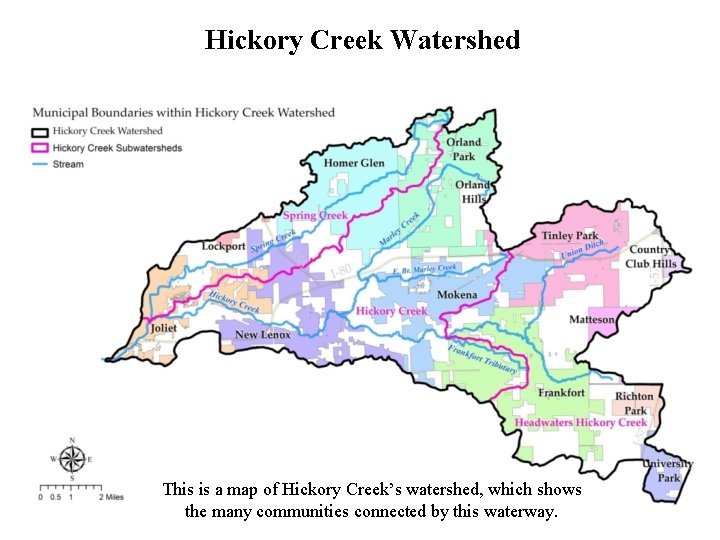 Hickory Creek Watershed This is a map of Hickory Creek’s watershed, which shows the Hickory Creek Watershed This is a map of Hickory Creek’s watershed, which shows the