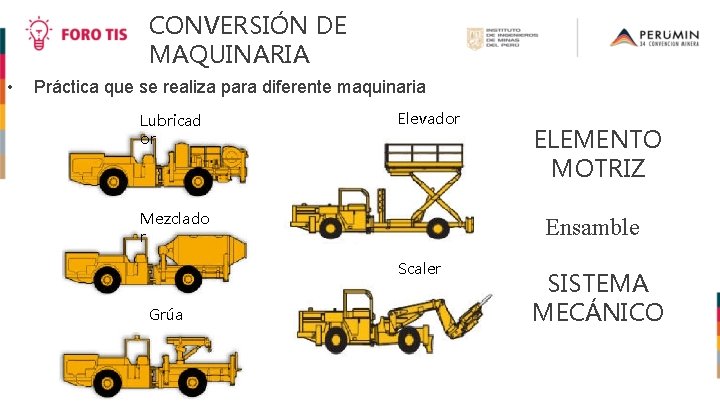 CONVERSIÓN DE MAQUINARIA • Práctica que se realiza para diferente maquinaria Lubricad or Elevador