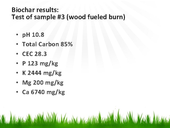 Biochar results: Test of sample #3 (wood fueled burn) • • p. H 10.