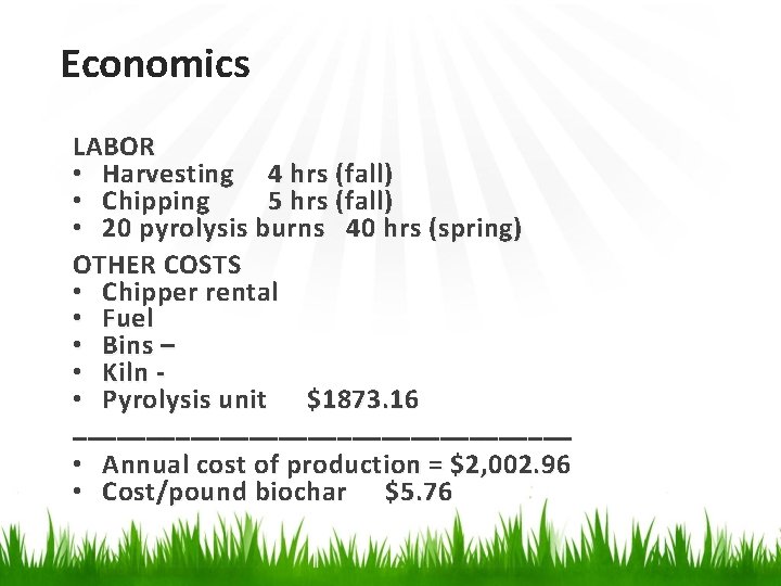 Economics LABOR • Harvesting 4 hrs (fall) • Chipping 5 hrs (fall) • 20