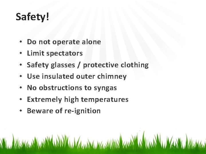 Safety! • • Do not operate alone Limit spectators Safety glasses / protective clothing