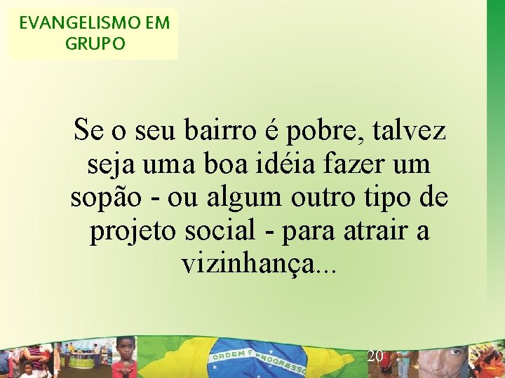 EVANGELISMOEM EVANGELISMO CRIATIVO GRUPO Se o seu bairro é pobre, talvez seja uma boa