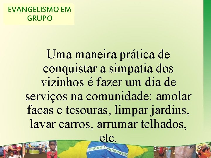 EVANGELISMOEM EVANGELISMO CRIATIVO GRUPO Uma maneira prática de conquistar a simpatia dos vizinhos é