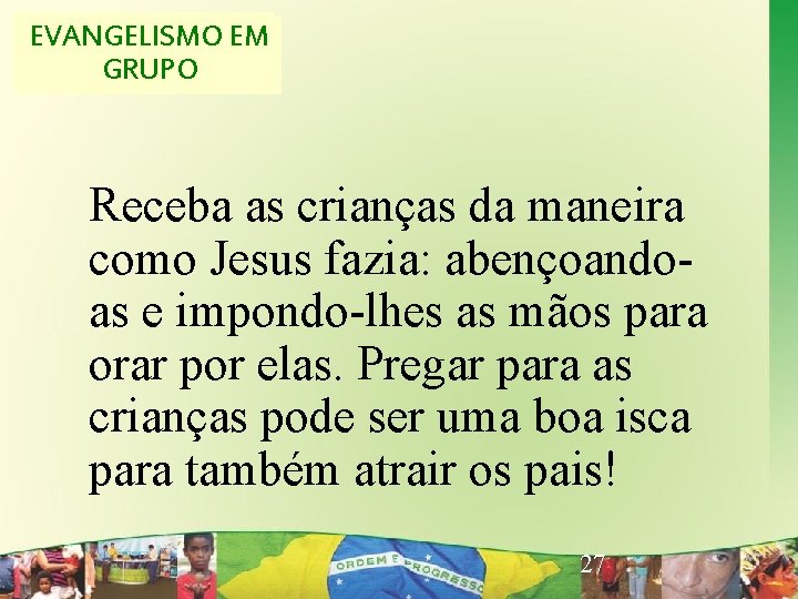 EVANGELISMOEM EVANGELISMO CRIATIVO GRUPO Receba as crianças da maneira como Jesus fazia: abençoandoas e