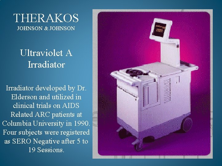 THERAKOS JOHNSON & JOHNSON Ultraviolet A Irradiator developed by Dr. Elderson and utilized in