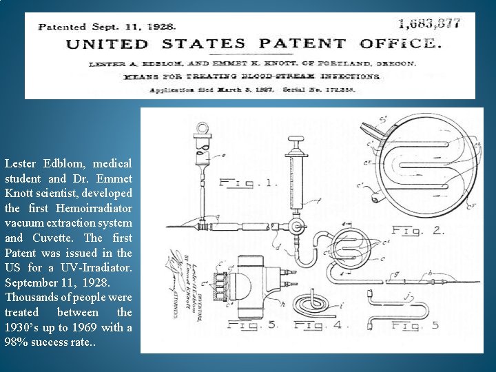 Lester Edblom, medical student and Dr. Emmet Knott scientist, developed the first Hemoirradiator vacuum