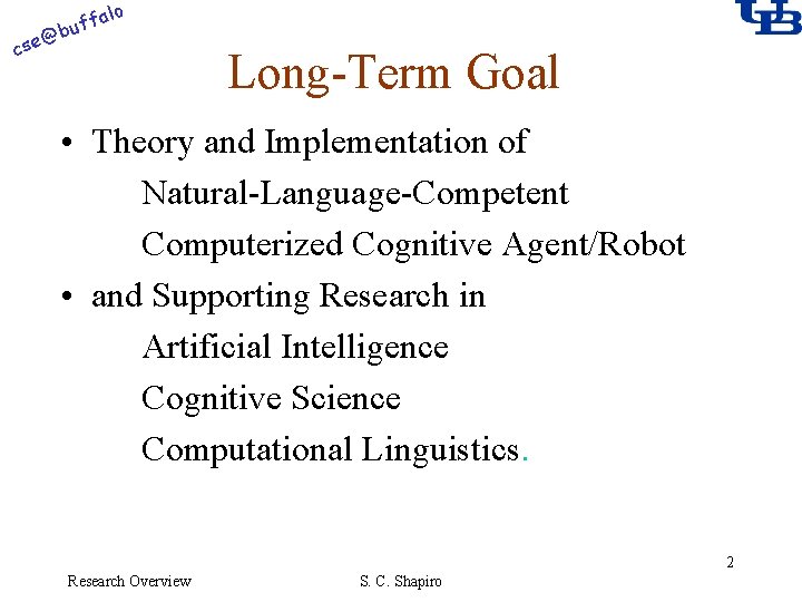 alo @ cse f buf Long-Term Goal • Theory and Implementation of Natural-Language-Competent Computerized