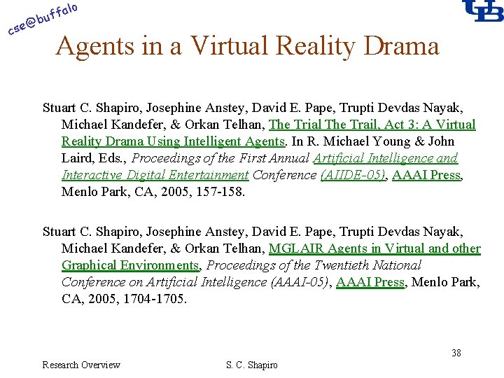 alo @ cse f buf Agents in a Virtual Reality Drama Stuart C. Shapiro,