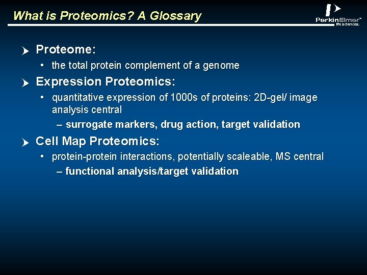 What is Proteomics? A Glossary p abclt Proteome: • the total protein complement of