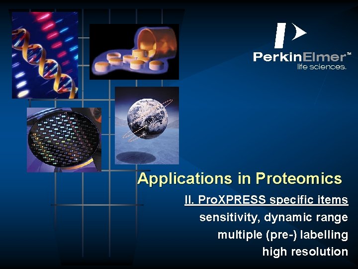 abclt Applications in Proteomics II. Pro. XPRESS specific items sensitivity, dynamic range multiple (pre-)