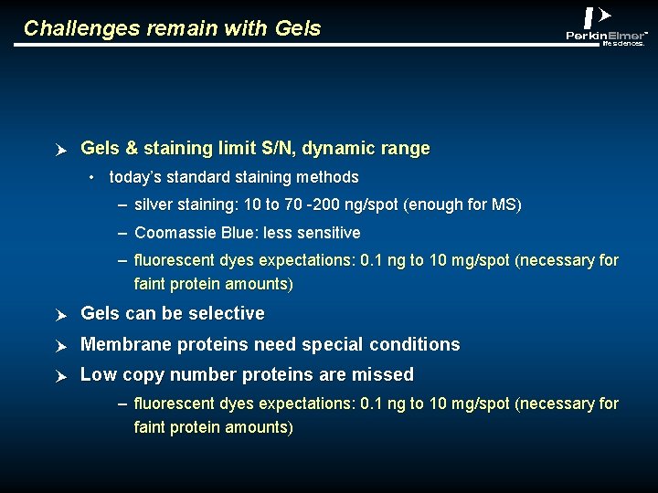 Challenges remain with Gels p abclt Gels & staining limit S/N, dynamic range •