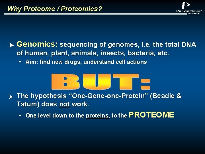 Why Proteome / Proteomics? p abclt Genomics: sequencing of genomes, i. e. the total