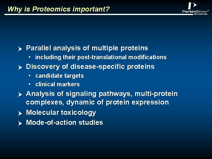 Why is Proteomics important? p Parallel analysis of multiple proteins • including their post-translational