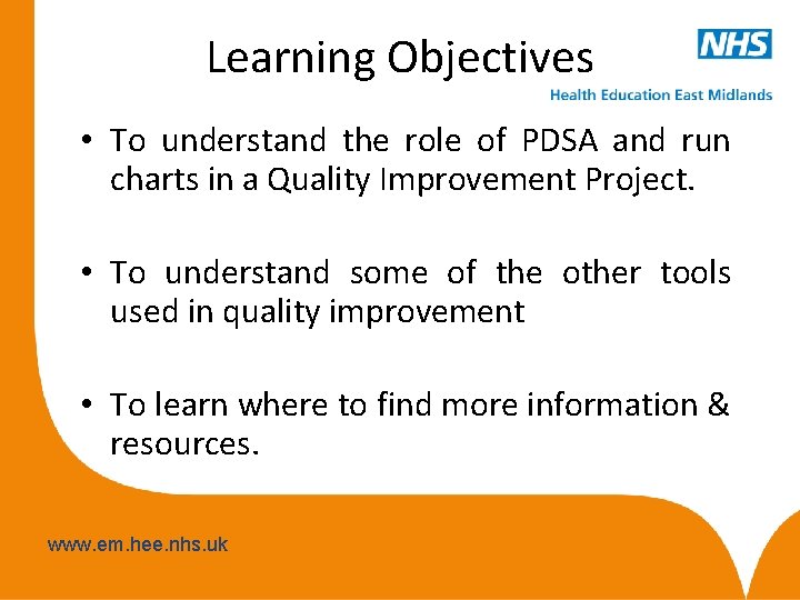 Learning Objectives • To understand the role of PDSA and run charts in a