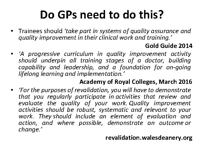 Do GPs need to do this? • Trainees should ‘take part in systems of