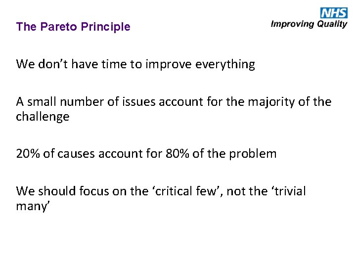 The Pareto Principle We don’t have time to improve everything A small number of