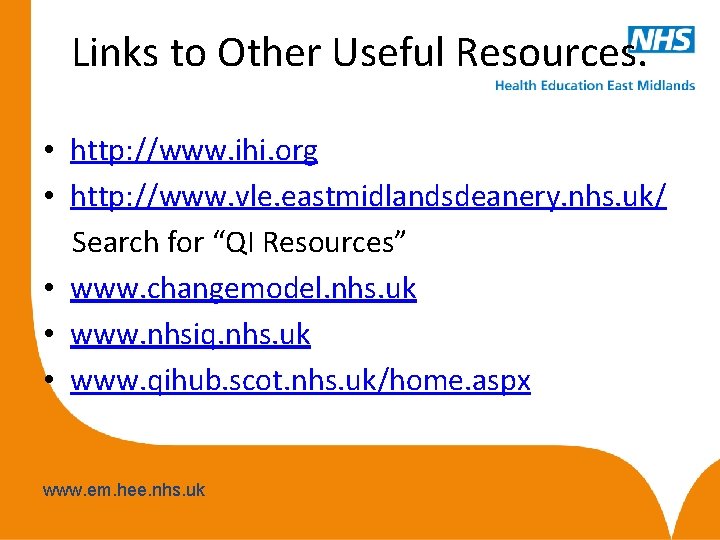 Links to Other Useful Resources. • http: //www. ihi. org • http: //www. vle.
