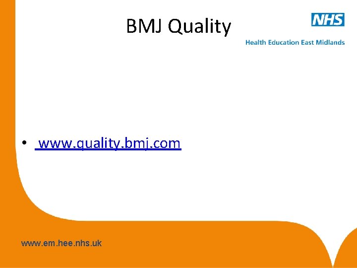 BMJ Quality • www. quality. bmj. com www. em. hee. nhs. uk 
