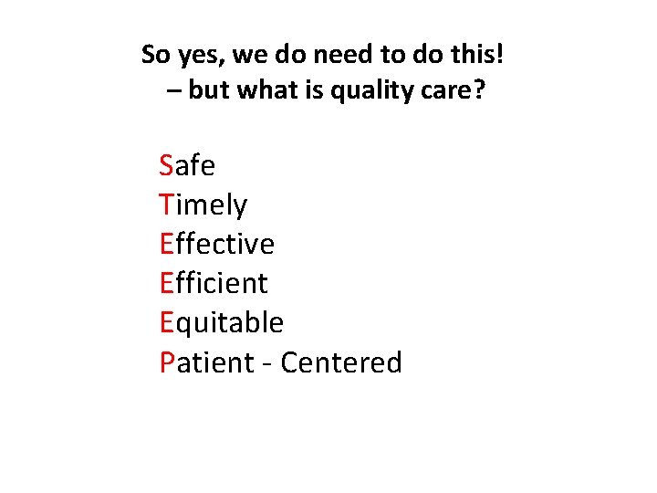 So yes, we do need to do this! – but what is quality care?