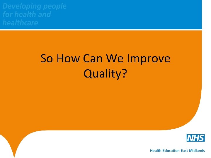 So How Can We Improve Quality? 